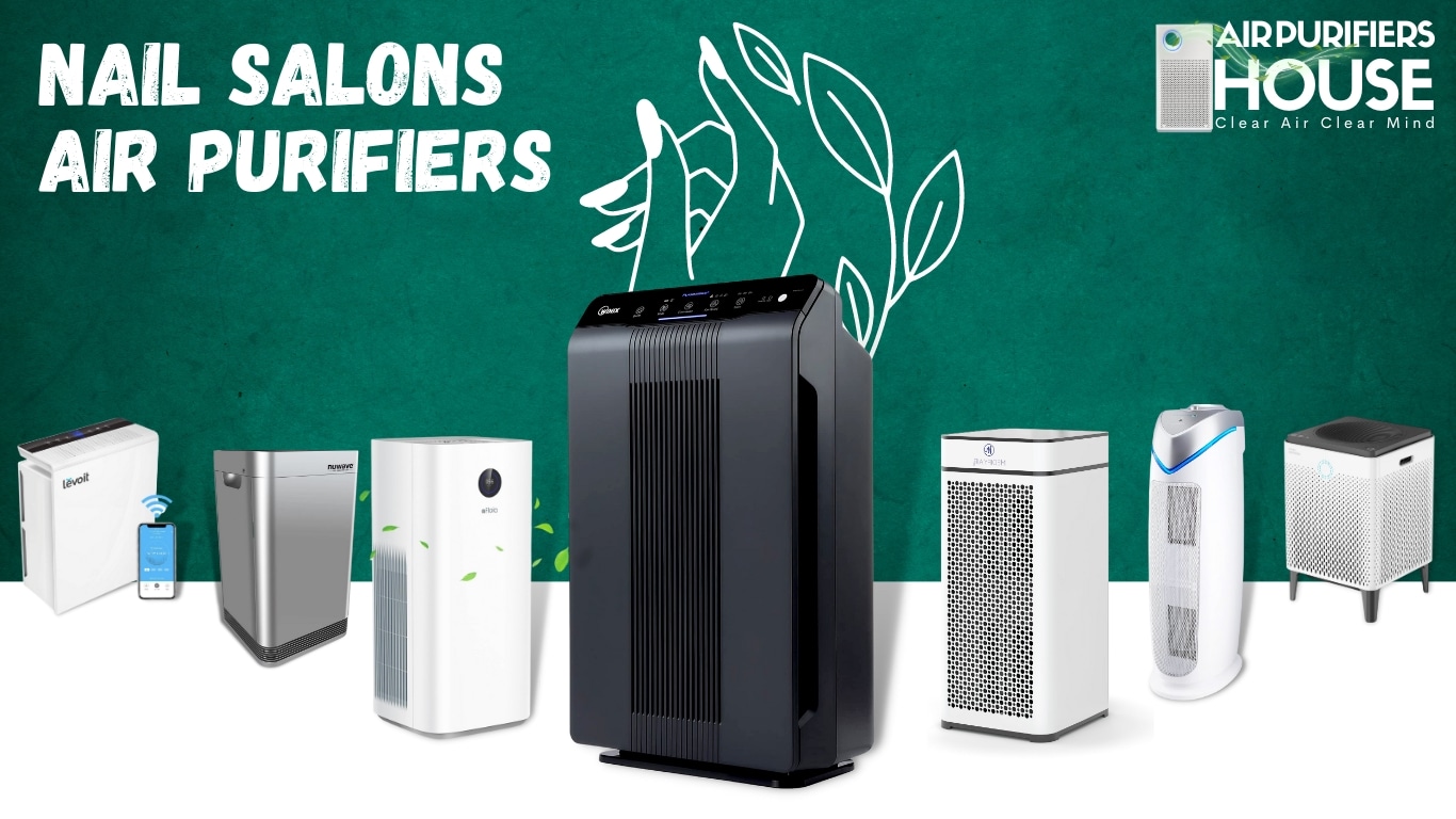 Best Air Purifiers for Nail Salons